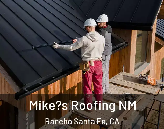  Mike?s Roofing NM Rancho Santa Fe, CA